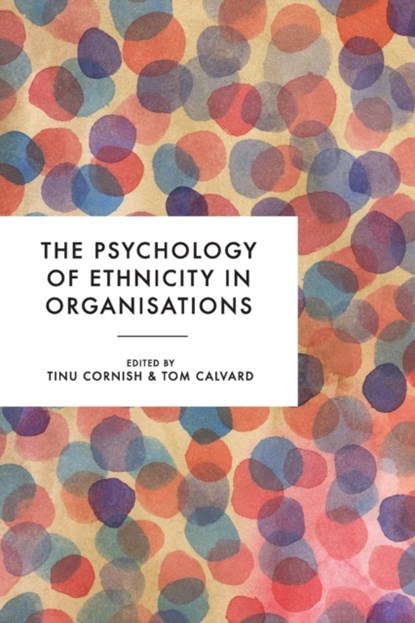 The Psychology of Ethnicity in Organisations, TINU CORNISH ; THOMAS (UNIVERSITY OF EDINBURGH,  UK) Calvard - Paperback - 9781137330130