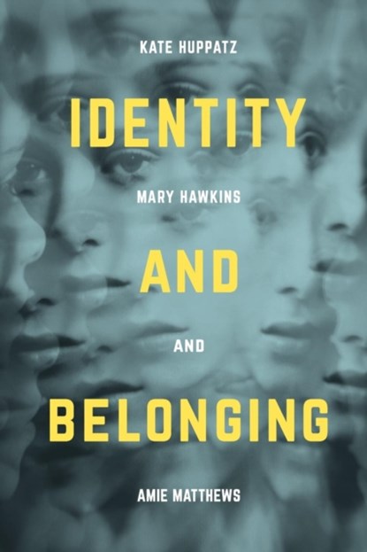 Identity and Belonging, Kate Huppatz ; Amie Matthews ; Mary Hawkins - Paperback - 9781137334893