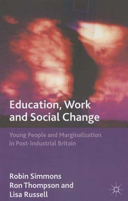 Education, Work and Social Change, SIMMONS,  R. ; Thompson, R. ; Russell, L. - Paperback - 9781137335937