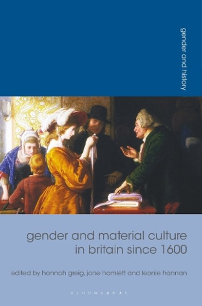 Gender and Material Culture in Britain since 1600, HAMLETT,  Jane ; Greig, Hannah ; Hannan, Leonie - Paperback - 9781137340641