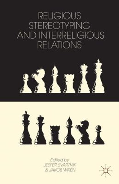 Religious Stereotyping and Interreligious Relations, SVARTVIK,  Jesper - Gebonden - 9781137344601