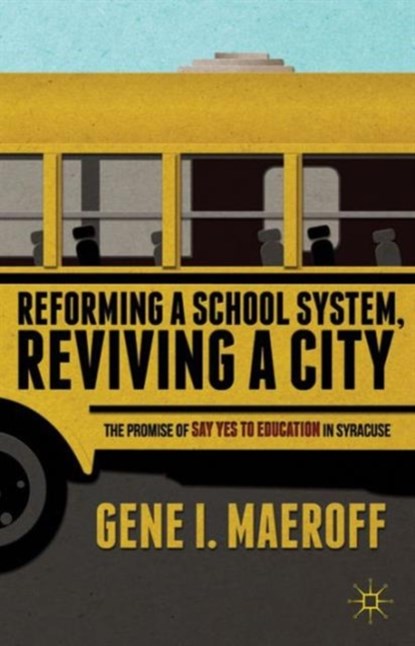 Reforming a School System, Reviving a City, G. Maeroff - Gebonden - 9781137346827