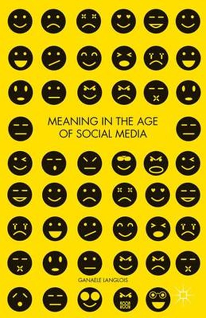 Meaning in the Age of Social Media, LANGLOIS,  Ganaele - Gebonden - 9781137356604