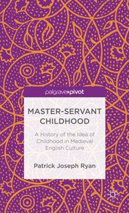 Master-Servant Childhood, RYAN,  Patrick Joseph - Gebonden - 9781137364784