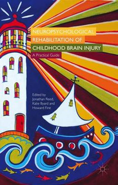 Neuropsychological Rehabilitation of Childhood Brain Injury, REED,  J. ; Byard, K. ; Fine, H. - Paperback - 9781137388216