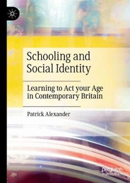 Schooling and Social Identity, ALEXANDER,  Patrick - Gebonden - 9781137388308