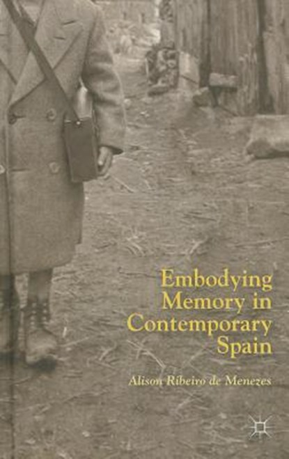 Embodying Memory in Contemporary Spain, DE MENEZES,  Alison Ribeiro - Gebonden - 9781137390905