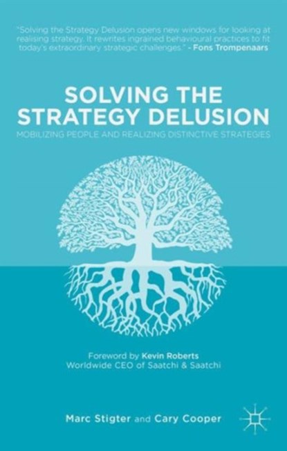 Solving the Strategy Delusion, M. Stigter ; C. Cooper - Gebonden - 9781137394675