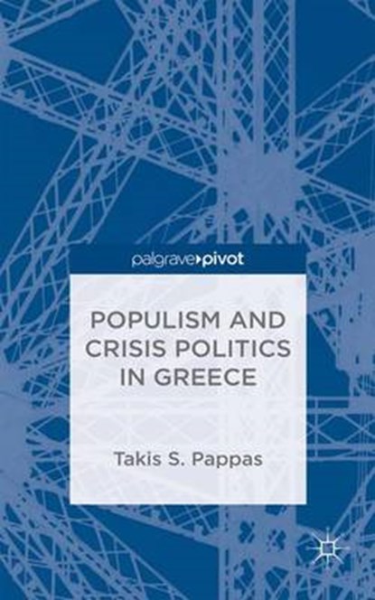 Populism and Crisis Politics in Greece, PAPPAS,  T. - Gebonden - 9781137410573
