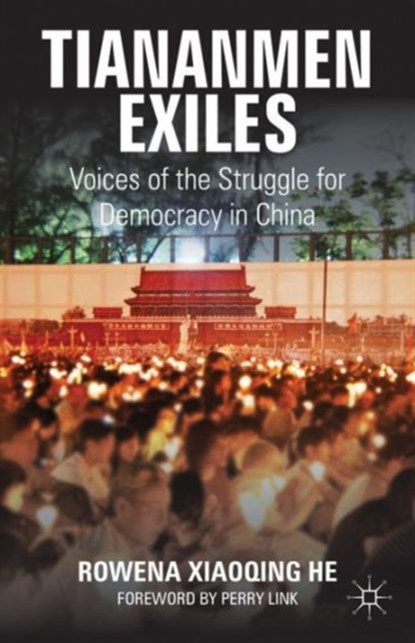 Tiananmen Exiles, Rowena Xiaoqing He - Gebonden - 9781137438300