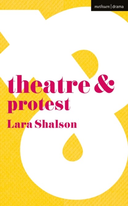 Theatre and Protest, LARA (KING'S COLLEGE LONDON,  London, UK) Shalson - Paperback - 9781137443090