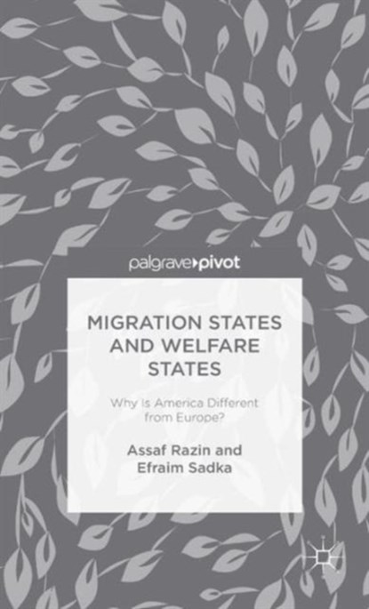 Migration States and Welfare States: Why Is America Different from Europe?, A. Razin ; E. Sadka - Gebonden - 9781137445643