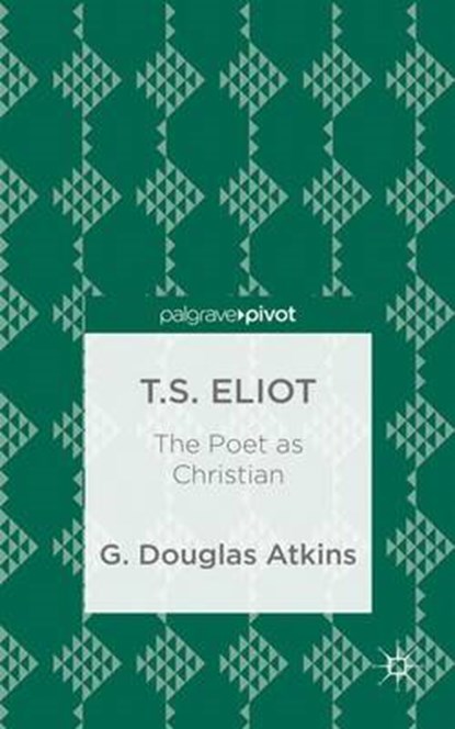T.s. Eliot, ATKINS,  G. Douglas - Gebonden - 9781137446886