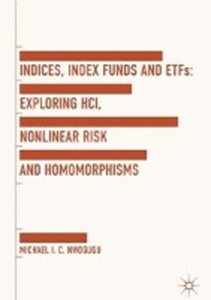 Indices, Index Funds And ETFs, NWOGUGU,  Michael I. C. - Gebonden - 9781137447005