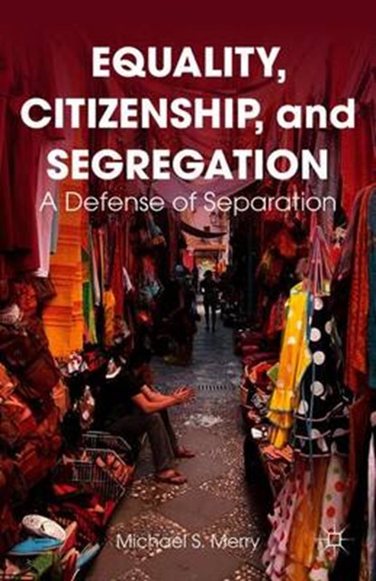 Equality, Citizenship, and Segregation, Michael S. Merry - Paperback - 9781137469717