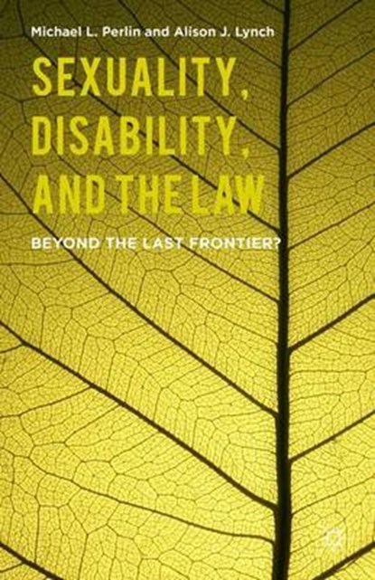 Sexuality, Disability, and the Law, PERLIN,  M. ; Lynch, A. - Gebonden - 9781137481078