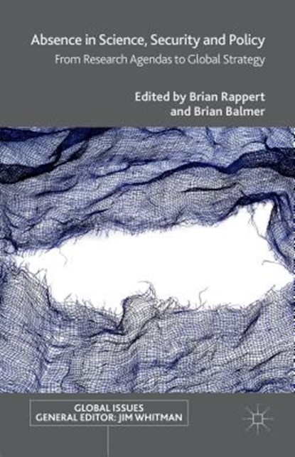 Absence in Science, Security and Policy, BALMER,  Brian ; Rappert, Brian - Gebonden - 9781137493729