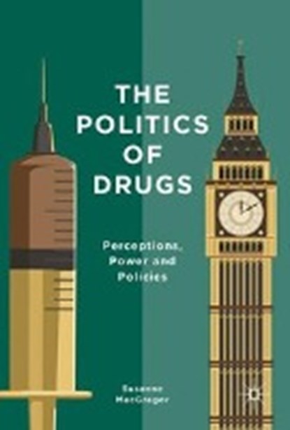 The Politics of Drugs, MACGREGOR,  Susanne - Gebonden - 9781137496812