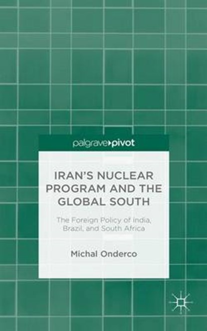 Iran's Nuclear Program and the Global South, ONDERCO,  M. - Gebonden - 9781137499066
