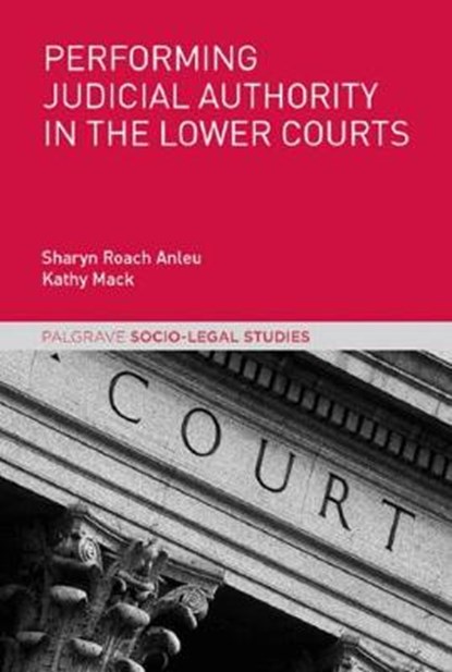 Performing Judicial Authority in the Lower Courts, Sharyn Roach Anleu ; Kathy Mack - Gebonden - 9781137521583