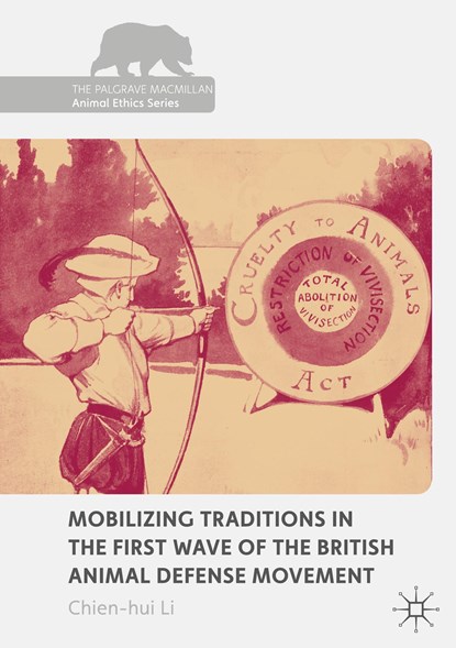 Mobilizing Traditions in the First Wave of the British Animal Defense Movement, Chien-hui Li - Gebonden - 9781137526502
