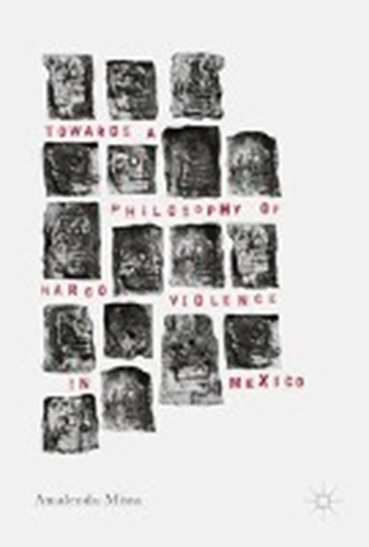 Towards a Philosophy of Narco Violence in Mexico, MISRA,  Amalendu - Gebonden - 9781137526533