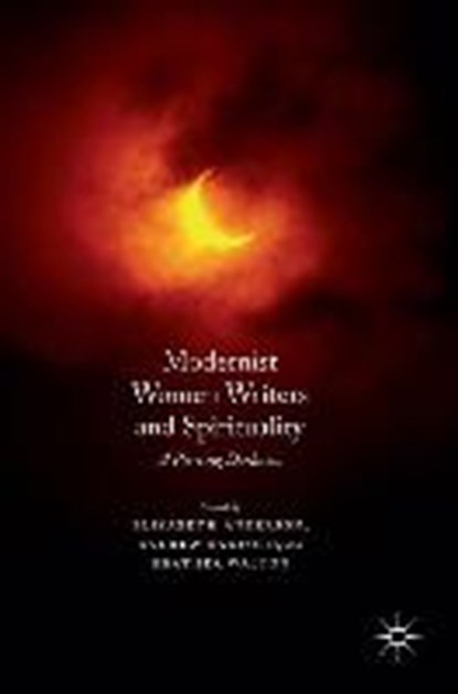 Modernist Women Writers and Spirituality, ANDERSON,  Elizabeth ; Radford, Andrew ; Walton, Heather - Gebonden - 9781137530356