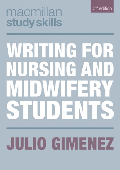 Writing for Nursing and Midwifery Students, JULIO (UNIVERSITY OF WESTMINSTER SCHOOL OF ENGLISH STUDIES,  London, UK) Gimenez - Paperback - 9781137531186