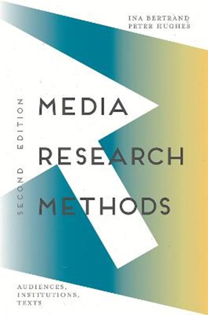 Media Research Methods, BERTRAND,  Ina ; Hughes, Peter - Gebonden - 9781137552143