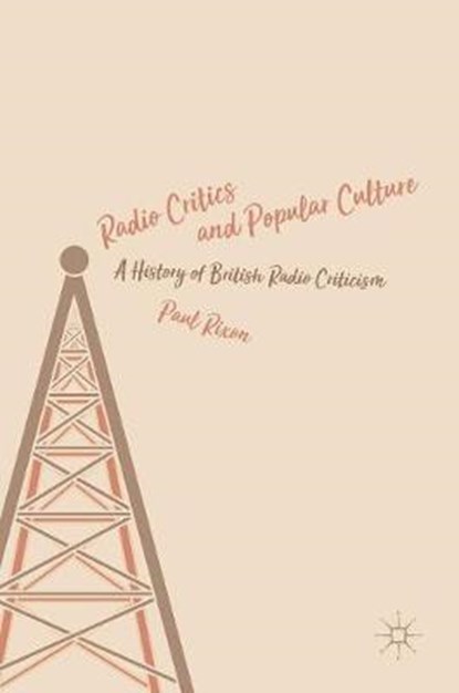 Radio Critics and Popular Culture, RIXON,  Paul - Gebonden - 9781137553867