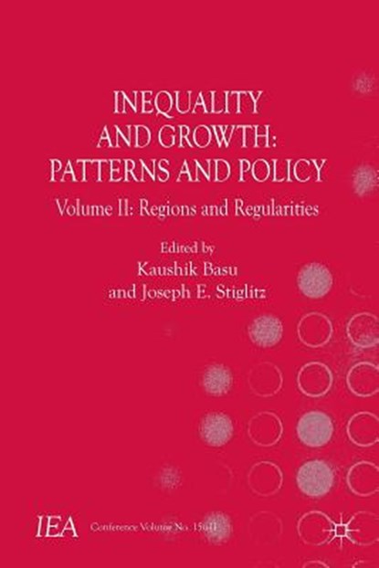 Inequality and Growth: Patterns and Policy, Kaushik Basu ; Joseph E. Stiglitz - Paperback - 9781137554581