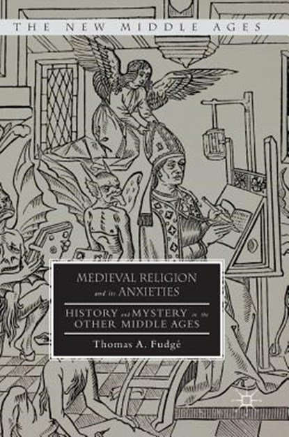 Medieval Religion and its Anxieties, FUDGE,  Thomas A. - Gebonden - 9781137570772