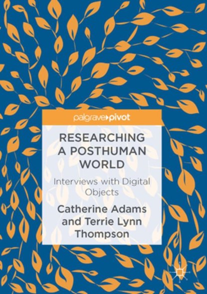 Researching a Posthuman World, Catherine Adams ; Terrie Lynn Thompson - Gebonden - 9781137571618