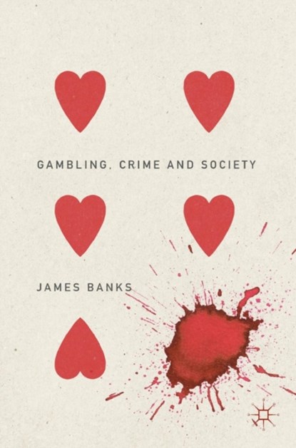 Gambling, Crime and Society, James Banks - Gebonden - 9781137579935