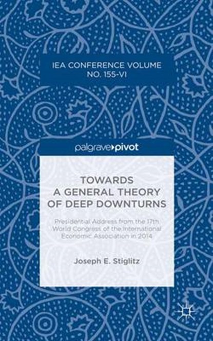 Towards a General Theory of Deep Downturns, STIGLITZ,  Joseph E. - Gebonden - 9781137586902