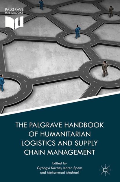 The Palgrave Handbook of Humanitarian Logistics and Supply Chain Management, Gyongyi Kovacs ; Karen Spens ; Mohammad Moshtari - Gebonden - 9781137590985