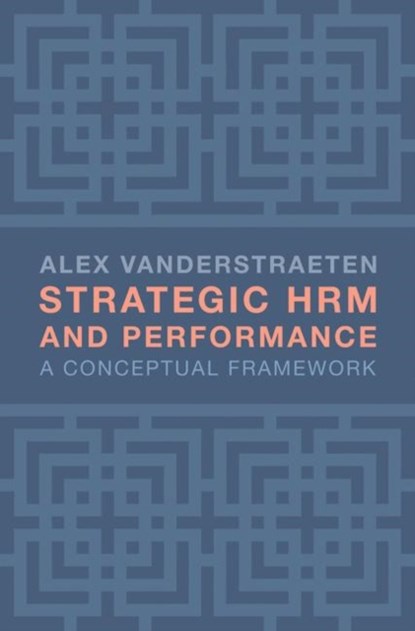 Strategic HRM and Performance, ALEX (GHENT UNIVERSITY,  Belgium) Vanderstraeten - Paperback - 9781137605016