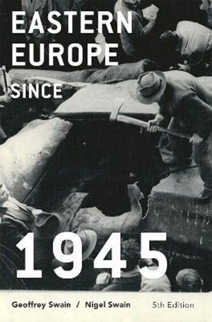 Eastern Europe since 1945, Geoffrey Swain ; Nigel Swain - Paperback - 9781137605115