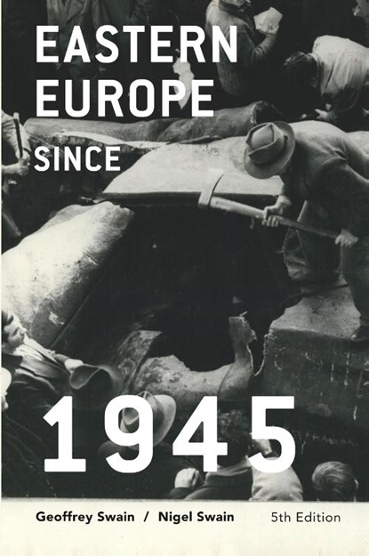 Eastern Europe since 1945, Geoffrey Swain ; Nigel Swain - Gebonden - 9781137605122