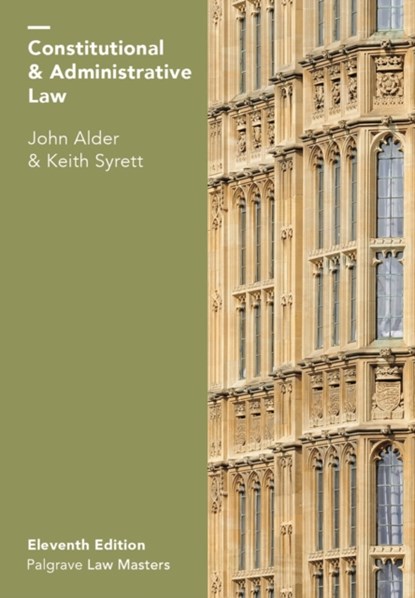 Constitutional and Administrative Law, ALDER,  John (School of Law, Bangor University, UK) ; Syrett, Keith (Cardiff School of Law and Politics, University of Cardiff, UK) - Paperback - 9781137606716