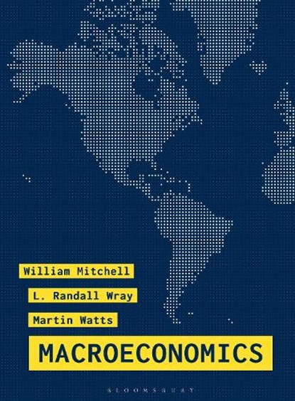 Macroeconomics, Professor Bill (University of Newcastle Mitchell ; Professor L. Randall (Bard College Wray ; Professor Martin (University of Newcastle Watts - Paperback - 9781137610669