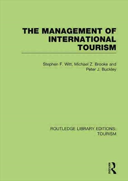 The Management of International Tourism (RLE Tourism), STEPHEN WITT ; MICHAEL BROOKE ; PETER (MEDICAL COLLEGE OF GEORGIA,  Augusta, Georgia, USA) Buckley - Paperback - 9781138007666