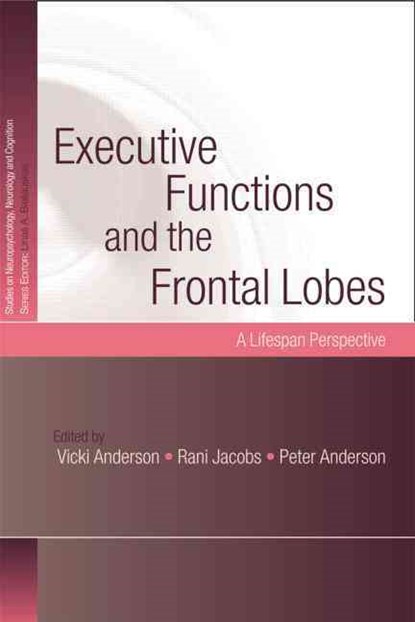 Executive Functions and the Frontal Lobes, Vicki (University of Melbourne Anderson ; Rani (Royal Children's Hospital Jacobs ; Peter J. (University of Melbourne Anderson - Paperback - 9781138010024