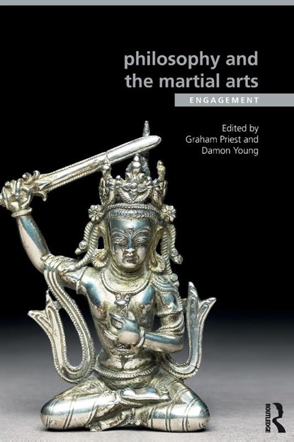 Philosophy and the Martial Arts, Graham (University of Melbourne Priest ; Damon (University of Melbourne Young - Paperback - 9781138016606