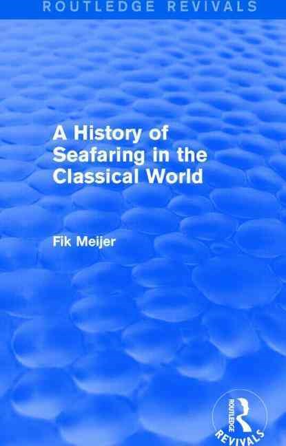 A History of Seafaring in the Classical World (Routledge Revivals), Fik Meijer - Paperback - 9781138018013