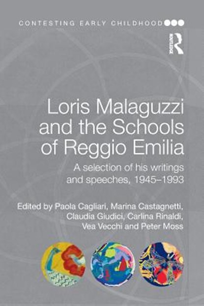 Loris Malaguzzi and the Schools of Reggio Emilia, PAOLA CAGLIARI ; MARINA CASTAGNETTI ; CLAUDIA GIUDICI ; CARLINA RINALDI ; VEA VECCHI ; PETER (INSTITUTE OF EDUCATION,  University College London, UK) Moss - Paperback - 9781138019829