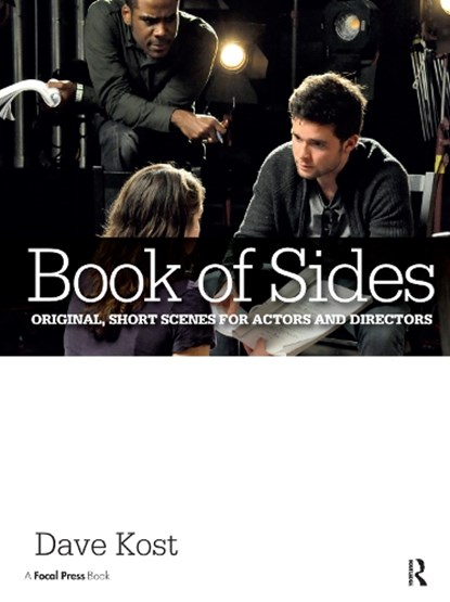 Book of Sides: Original, One-Page Scenes for Actors and Directors, DAVE (PROFESSOR AT CHAPMAN UNIVERSITY'S DODGE COLLEGE OF FILM AND MEDIA ARTS,  Orange, CA) Kost - Paperback - 9781138022263