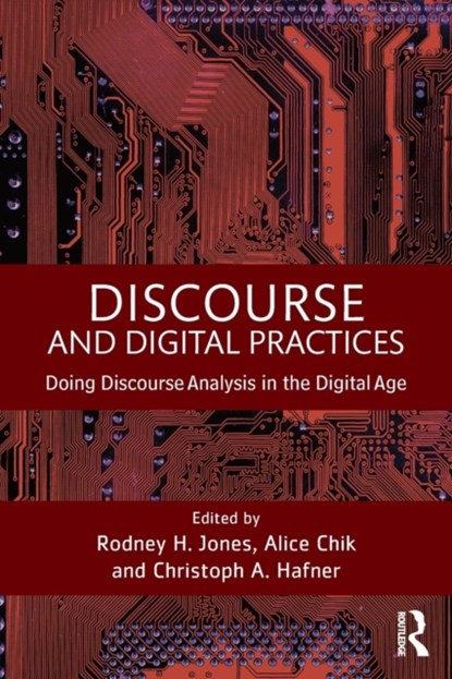 Discourse and Digital Practices, Alice Chik ; Rodney H Jones ; Christoph Hafner - Paperback - 9781138022331