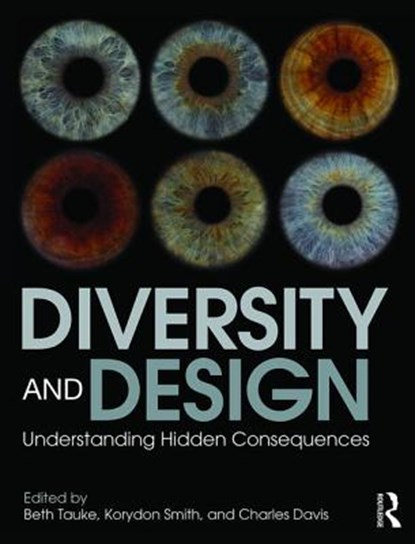 Diversity and Design, TAUKE,  Beth (The State University of New York at Buffalo, New York, USA) ; Smith, Korydon (The State University of New York at Buffalo, New York, USA) ; Davis, Charles (University of North Carolina at Charlotte, USA) - Paperback - 9781138023178