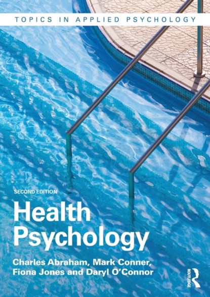 Health Psychology, Charles Abraham ; Mark Conner ; Fiona Jones ; Daryl O'Connor - Paperback - 9781138023406